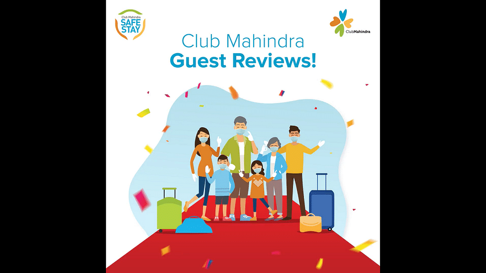 Club Mahindra Reviews by Members That Are Reliving the Holiday Experience  with Club Mahindra Safe Stay